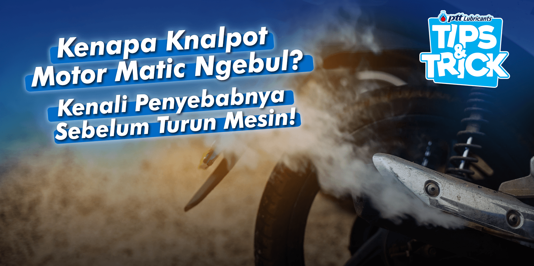 Knalpot Motor Matic Ngebul? Ini Penyebabnya!