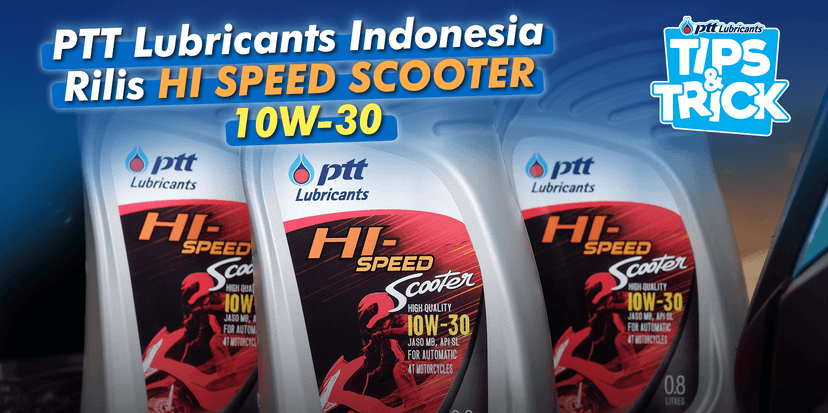 PTT Lubricants Indonesia Rilis Hi-Speed Scooter 10W-30